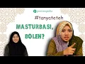 Lagu #tanyateteh : Masturbasi, boleh?