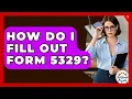 How Do I Fill Out Form 5329 - Get Retirement Help