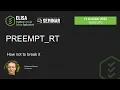 ELISA Seminar October 2022 PREEMPT - RT How not to break it Linutronix