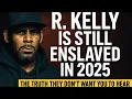 R Kelly is Still Enslaved in 2025