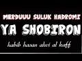 Download Lagu SULUK HADROMI MERDUU HABIB HASAN ALWI AL KAFF || YA SHOBIRON
