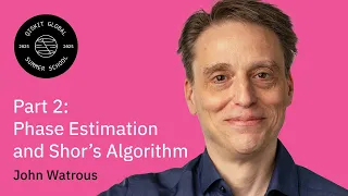 Foundational Quantum Algorithms Part II John Watrous QGSS 2025
