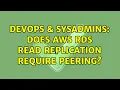DevOps SysAdmins Does AWS RDS read replication require peering 2 Solutions