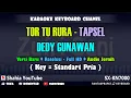 Download Lagu TOR TU RURA KARAOKE TAPSEL - DEDY GUNAWAN NADA PRIA
