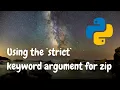 Using the strict keyword argument for zip in Python