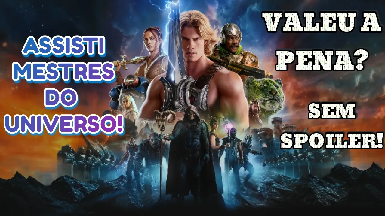 ASSISTI MESTRES DO UNIVERSO! VALEU A PENA?