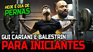 TREINO DE PERNA PARA INICIANTES - BALESTRIN E GUI CARIANI