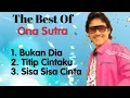 Download Lagu Ona Sutra - Bukan Dia - Titip Cintaku - Sisa Sisa Cinta