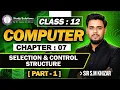 12th COMPUTER SCIENCE CHAP 7 PART 1 SELECTION CONTROL STRUCTURE STUDY SOLUTIONS BY DR AREEZ