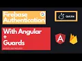Firebase Google Authentication with Angular Guards source code included
