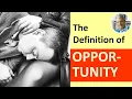 What is the Meaning and Definition of OPPORTUNITY 4 Examples