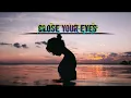 Download Lagu CLOSE YOUR EYES SLOW REMIX