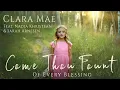 Download Lagu Come Thou Fount of Every Blessing | Clara Mae (ft. Nadia Khristean \u0026 Sarah Arnesen)