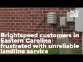 Brightspeed customers in Eastern Carolina frustrated with unreliable landline service
