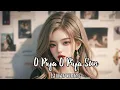 Download Lagu O Piya O Piya Sun Full Song [SLOWED REVERB]