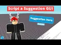 Roblox Scripting Tutorial How to Script a Suggestion GUI