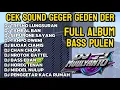 Download Lagu SATU JAM DJ CEK SOUND FULL ALBUM GEGER GEDEN BASS PULEN FULL NROTOK