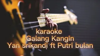 Download Karaoke Galang Kangin - Yan Srikandi ft Putri Bulan MP3