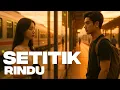 Lagu SETITIK RINDU | Fix Lagi Kangen Berat