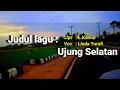 Lagu LAGU LAMPUNG - UJUNG SELATAN [Lirik] || Voc.Linda Yurafi || Cipt.L.Komar