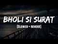 Download Lagu Bholi Si Surat | [Slowed + Reverb] |LoFi | Mood 90's