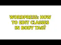 Wordpress How to edit classes in body tag