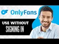 How to Use OnlyFans Without Signing In Full Guide