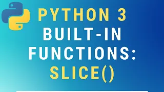 Python 3 slice built-in function TUTORIAL