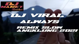 Download Dj tik tok terbaru 2021-Dj Always Slow Remix Angklung By Dj Mamet Official Music MP3
