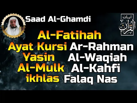 Download MP3 Surah Al Fatihah (Ayat Kursi) Ar Rahman,Yasin,Al Waqiah,Al Mulk,Al Kahfi \u0026 3 Quls By Saad Al Ghamdi