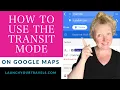How to use the Transit Mode on Google Maps