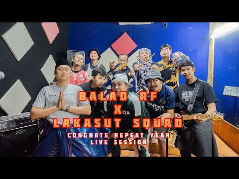 Download MP3 BALAD RF X LAKASUT SQUAD - CONGRATS REPEAT YEAR ( LIVE SESSION )