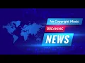 Lagu No Copyright Music For News TV and Radio - Breaking News Background Music 2021