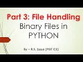 Part 04 File Handling with Python Binary Files by R S Saun