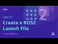 ROS2 Tutorials How to create a ROS2 Launch File NEW