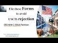 File these Forms to avoid USCIS rejection