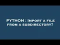 PYTHON Import a file from a subdirectory