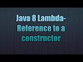 Java 8 Lambda-Reference to a constructor