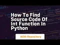 How to find source code of int function in python