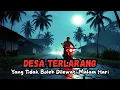 Download Lagu DESA TERLARANG YANG TIDAK BOLEH DILEWATI MALAM HARI - CERITA HOROR - KISAH HOROR - CERITA MISTIS