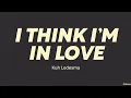 Download Lagu Kuh Ledesma — I Think I'm In Love (LYRICS)