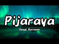 Soegi Bornean - Pijaraya (Lyrics)