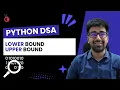 DSA in Python Course - Implementation of Lower and Upper Bound