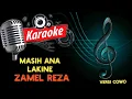Download Lagu KARAOKE MASIH ANA LAKINE ZAMEL REZA