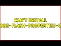 Ubuntu Can t install adobe-flash-properties-gtk 2 Solutions