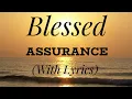 Download Lagu Blessed Assurance (with lyrics) - The most Beautiful Hymn!