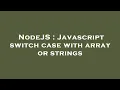 NodeJS Javascript switch case with array or strings