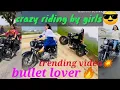 🔥girls bullet lover Il🔥 best tik Tok viral video 🔥 ll🙏 by Royal Enfield modified lovers👈