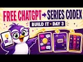Build Your Series Codex with Free ChatGPT BUILD IT Day 3