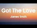 Download Lagu GOT THE LOVE - James Smith (Lyrics)